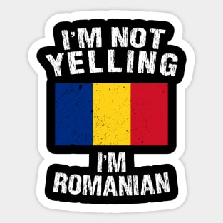 I'm Not Yelling I'm Romanian Sticker